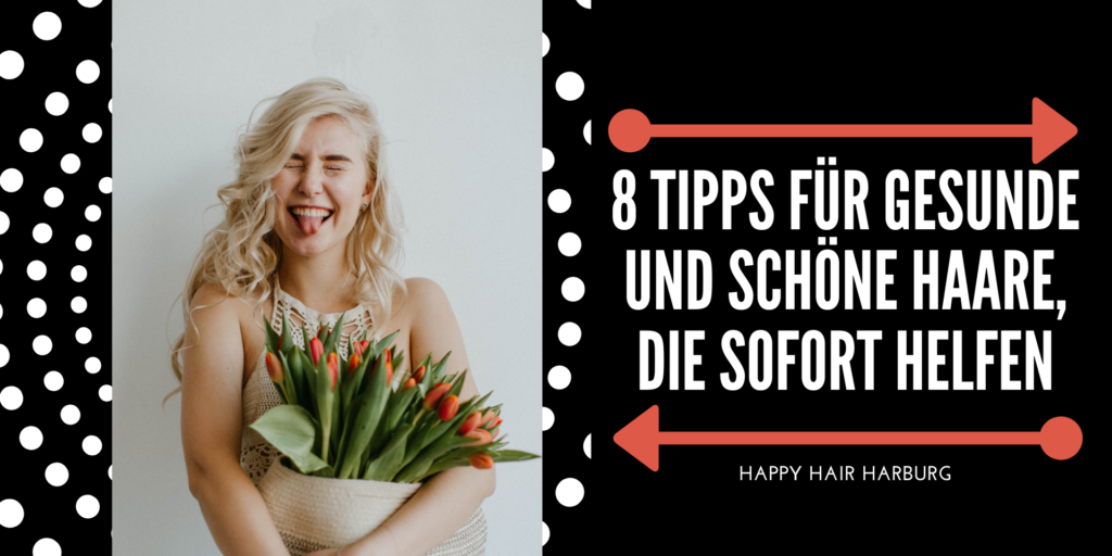 8 Tipps für gesunde und schöne Haare die sofort helfen